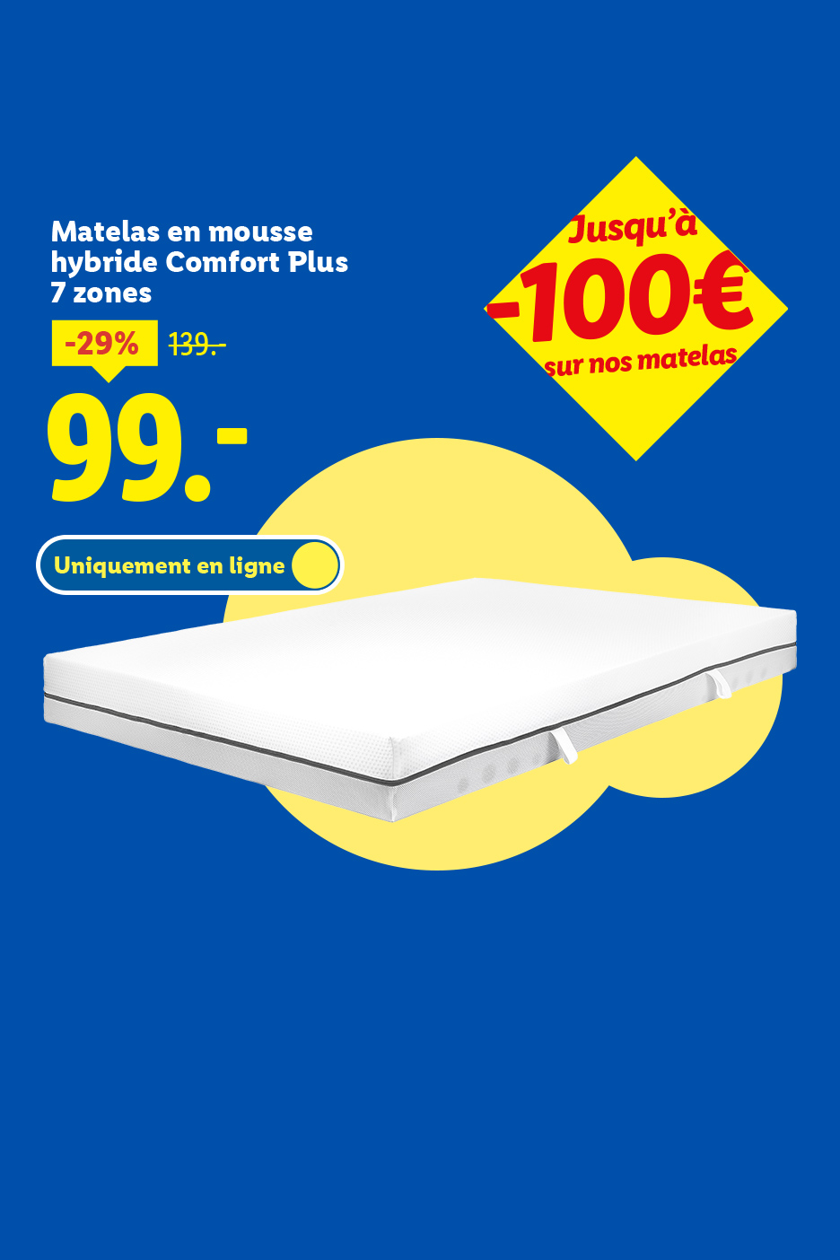 Matelas en mousse hybride Comfort Plus 7 zones, 99€, uniquement en ligne, jusqu'à -100€ sur nos matelas.