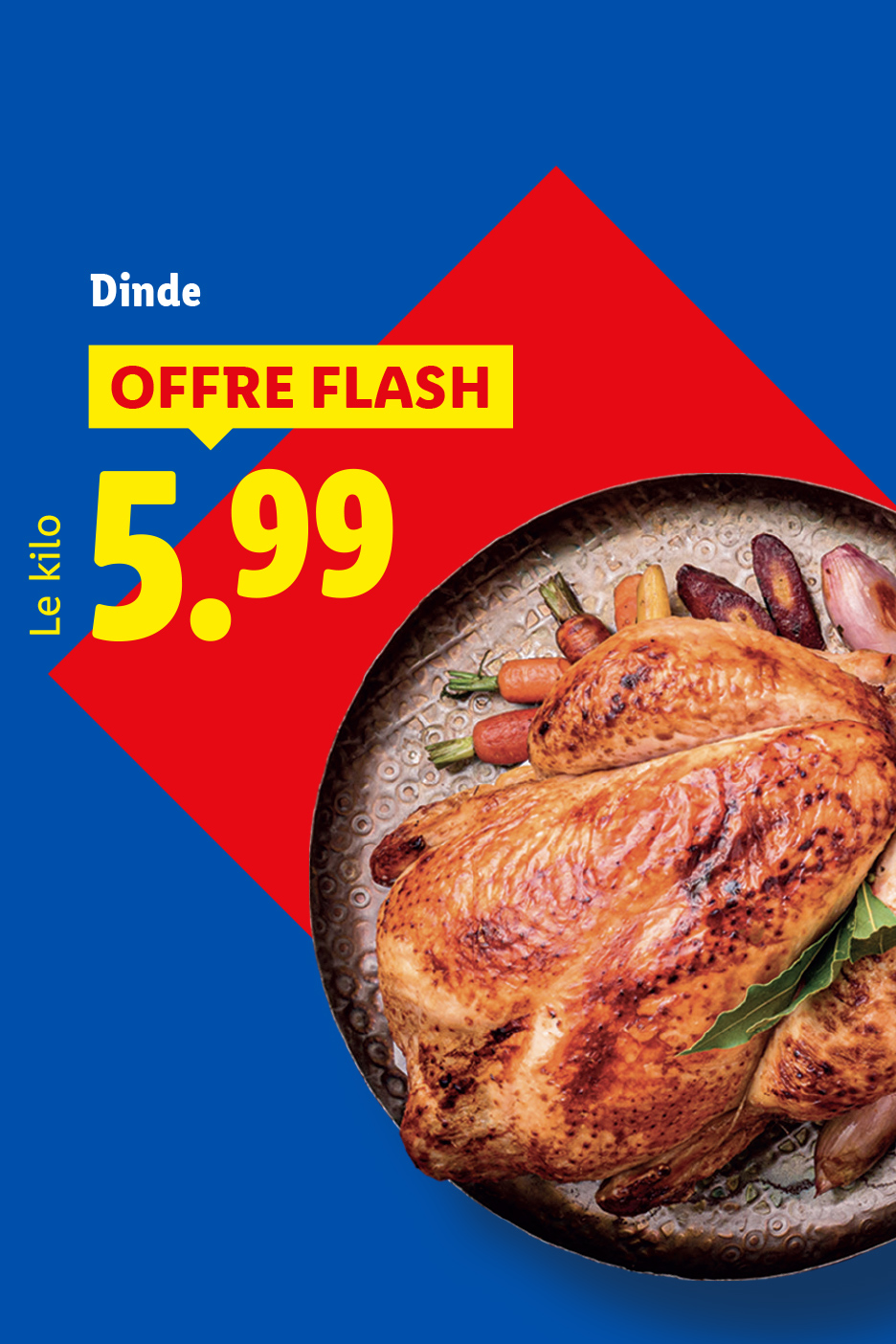 Offre flash sur une Dinde entière à 5,99 le kilo.