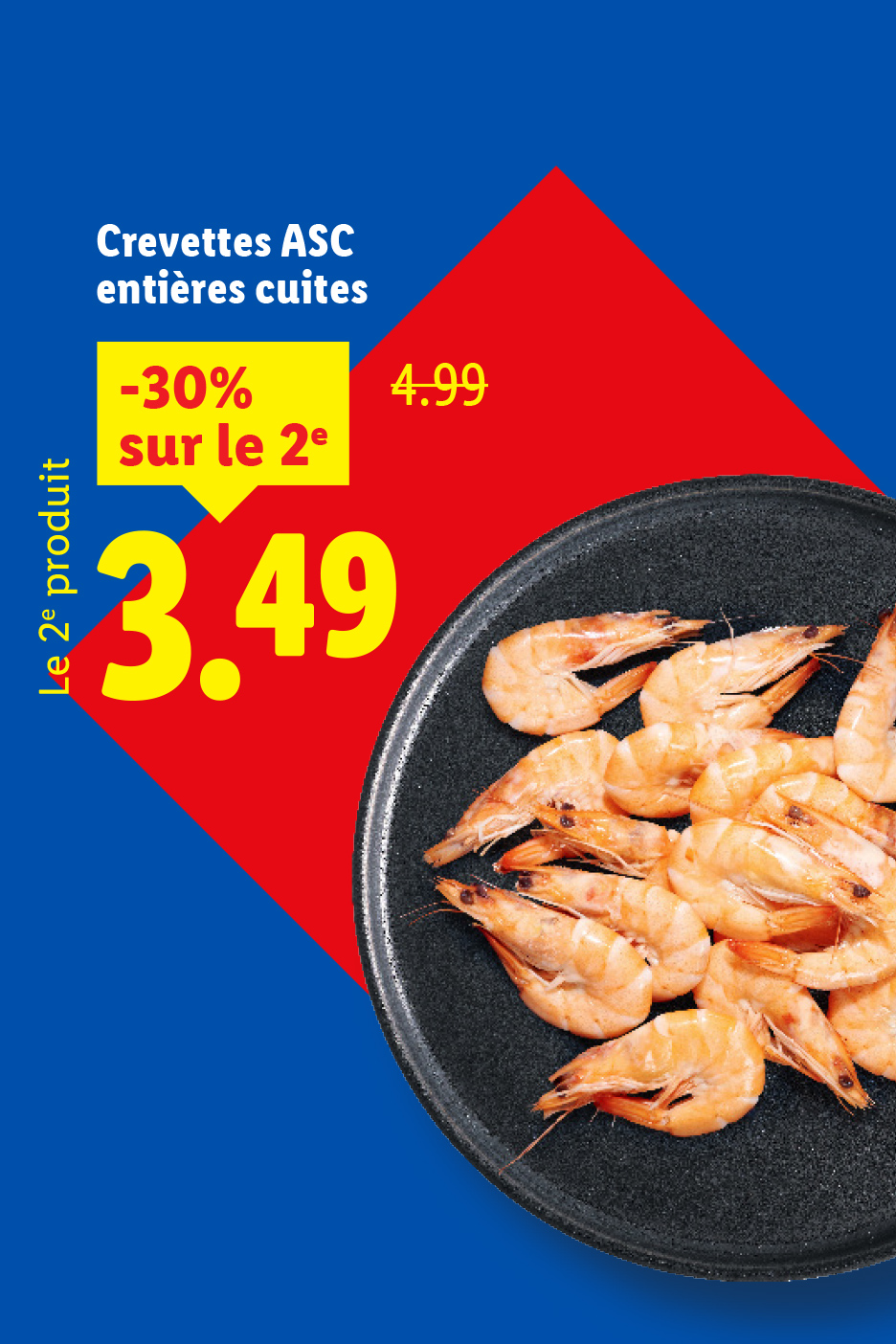 Crevettes ASC entières cuites avec une promotion de -30% sur le 2e produit à 3,49€.