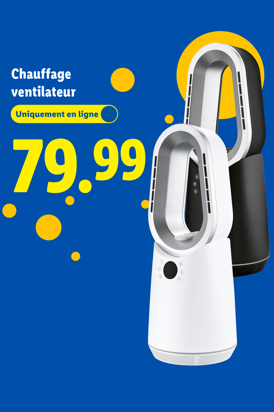 Chauffage ventilateur à 79.99€, disponible uniquement en ligne.