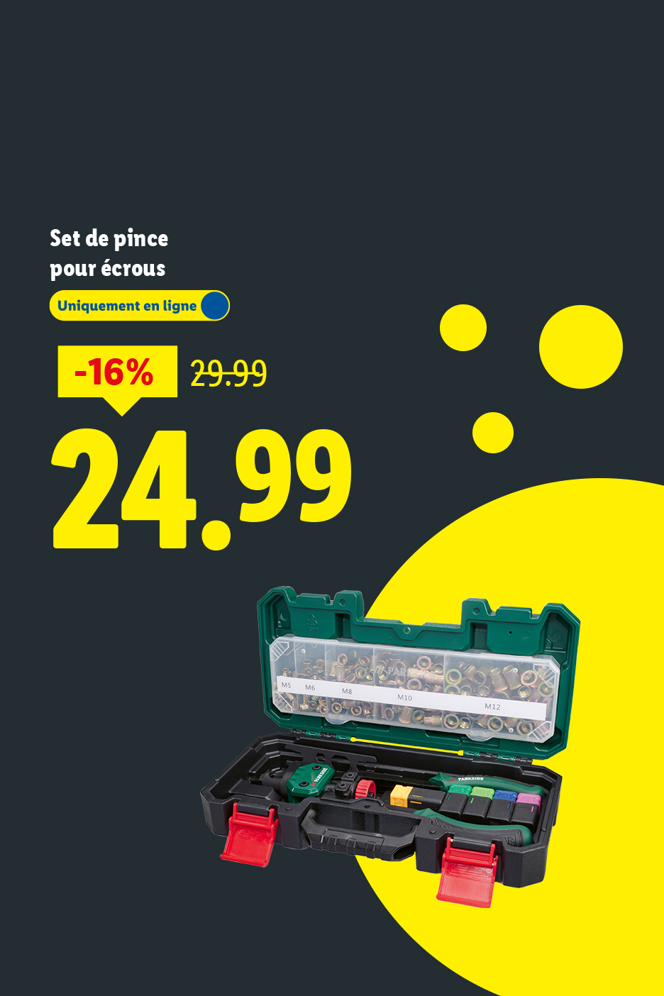 Set de pince pour écrous avec réduction de 16% à 24,99€, disponible uniquement en ligne.