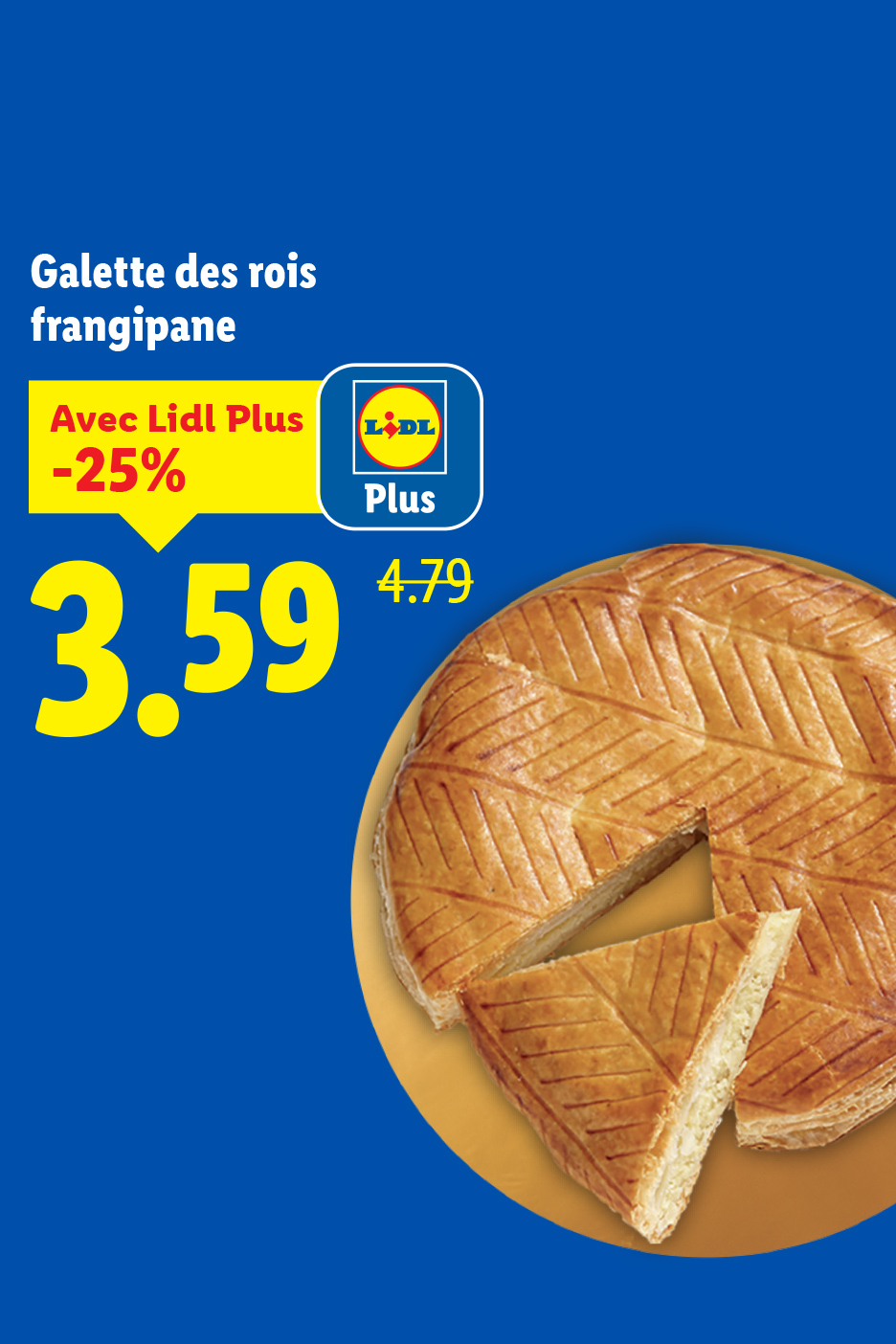 Galette des rois frangipane Lidl Plus à 3,59€ (-25%), prix initial 4,79€.