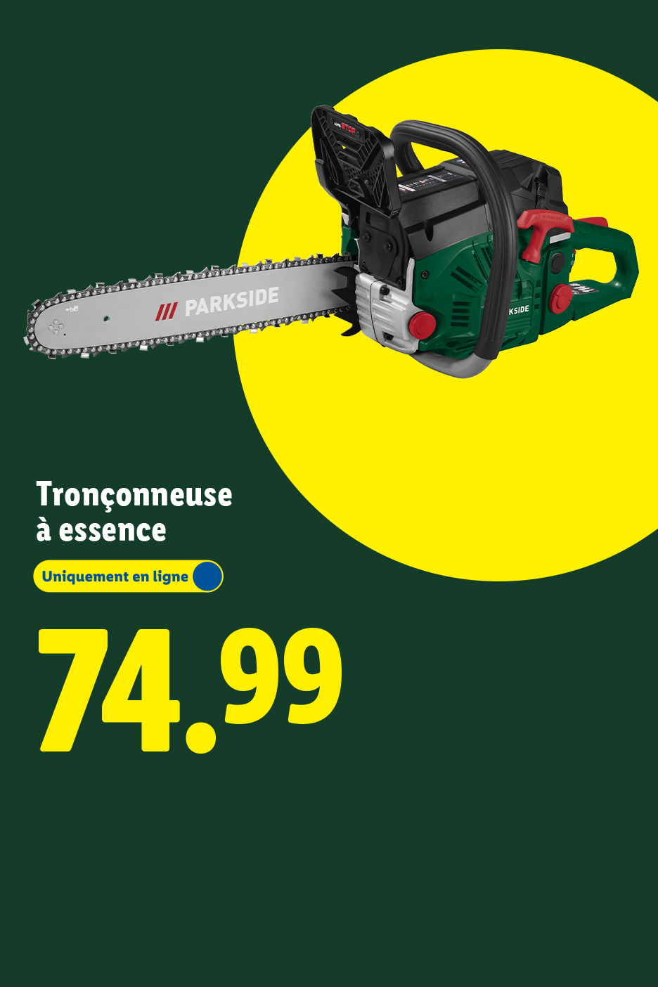 Tronçonneuse à essence verte et noire sur fond jaune et vert, affichant le prix 74.99.
