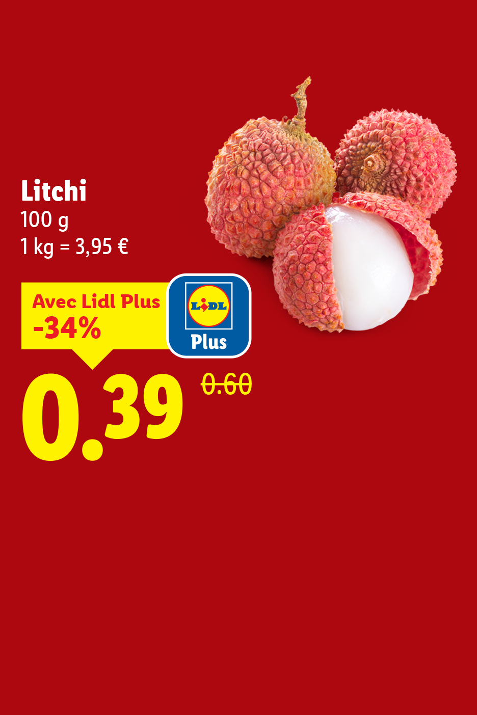 Litchis avec une offre Lidl Plus à 0,39 € pour 100g, soit 3,95 €/kg.