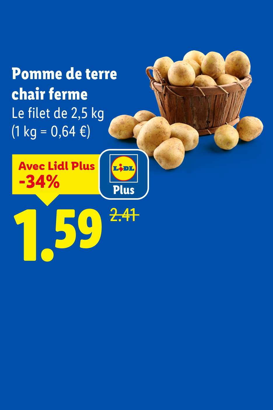 Publicité Lidl pour des pommes de terre à chair ferme, 2,5 kg pour 1,59 € avec Lidl Plus.