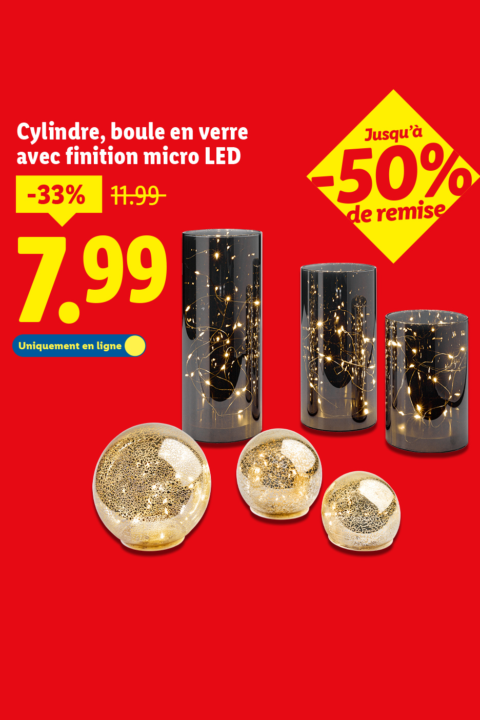 Publicité pour des cylindres et boules en verre avec micro LED, en promotion à 7,99€, avec jusqu'à -50% de remise.