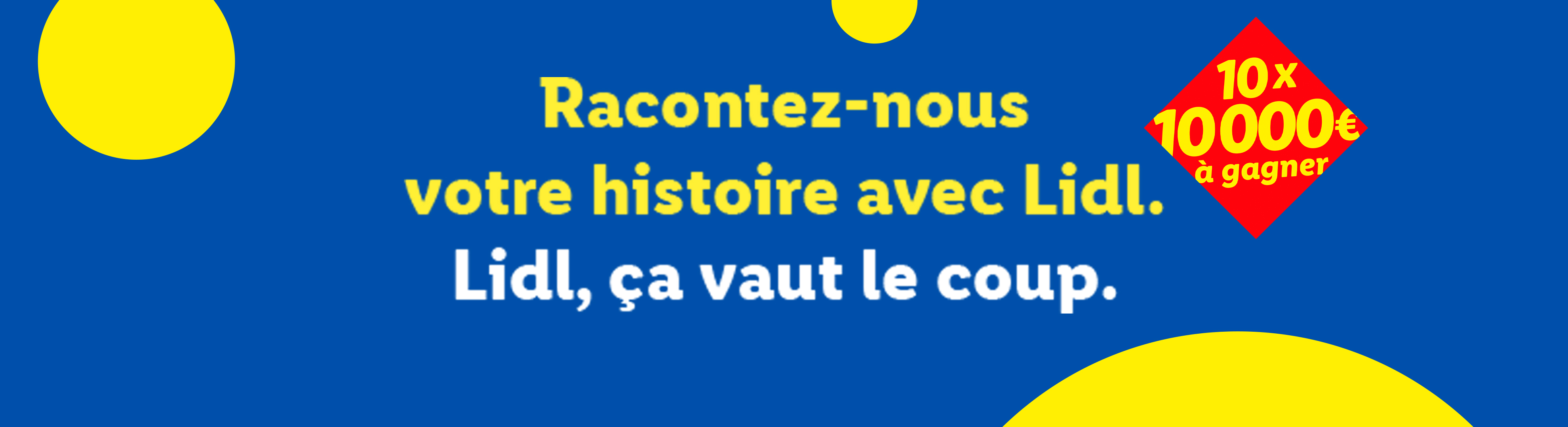Un fond bleu avec du texte jaune invitant à raconter son histoire avec Lidl, et une offre de 10x 10000€ à gagner.