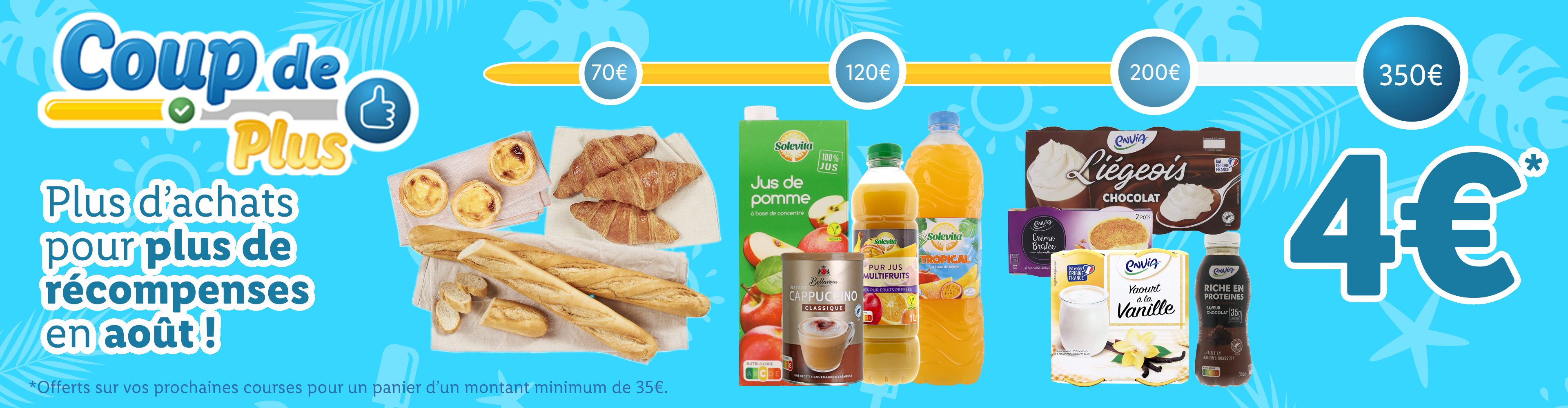 Promotion ' Coup de Plus ' : offres sur des produits Solevita, Envia et autres, pour un montant minimum de 35€.