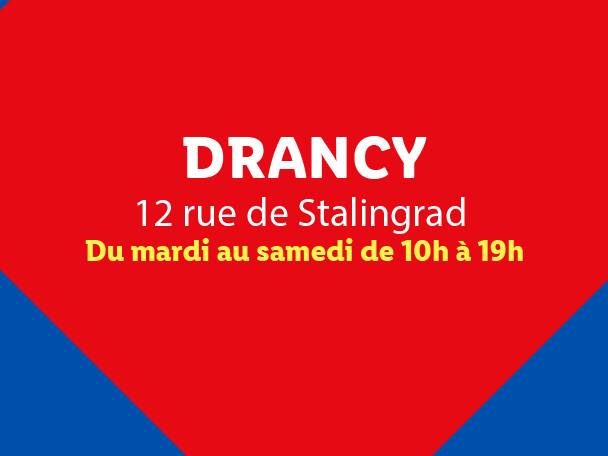 Informations sur le magasin de Drancy 12 rue de Stalingrad, ouvert du mardi au samedi de 10h à 19h.