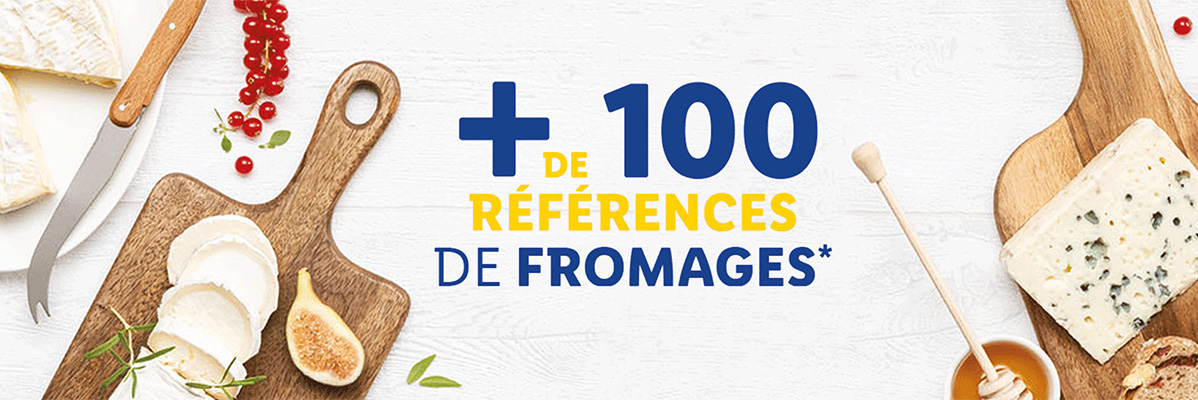 Plus de 100 références de fromages, camembert, bleu.