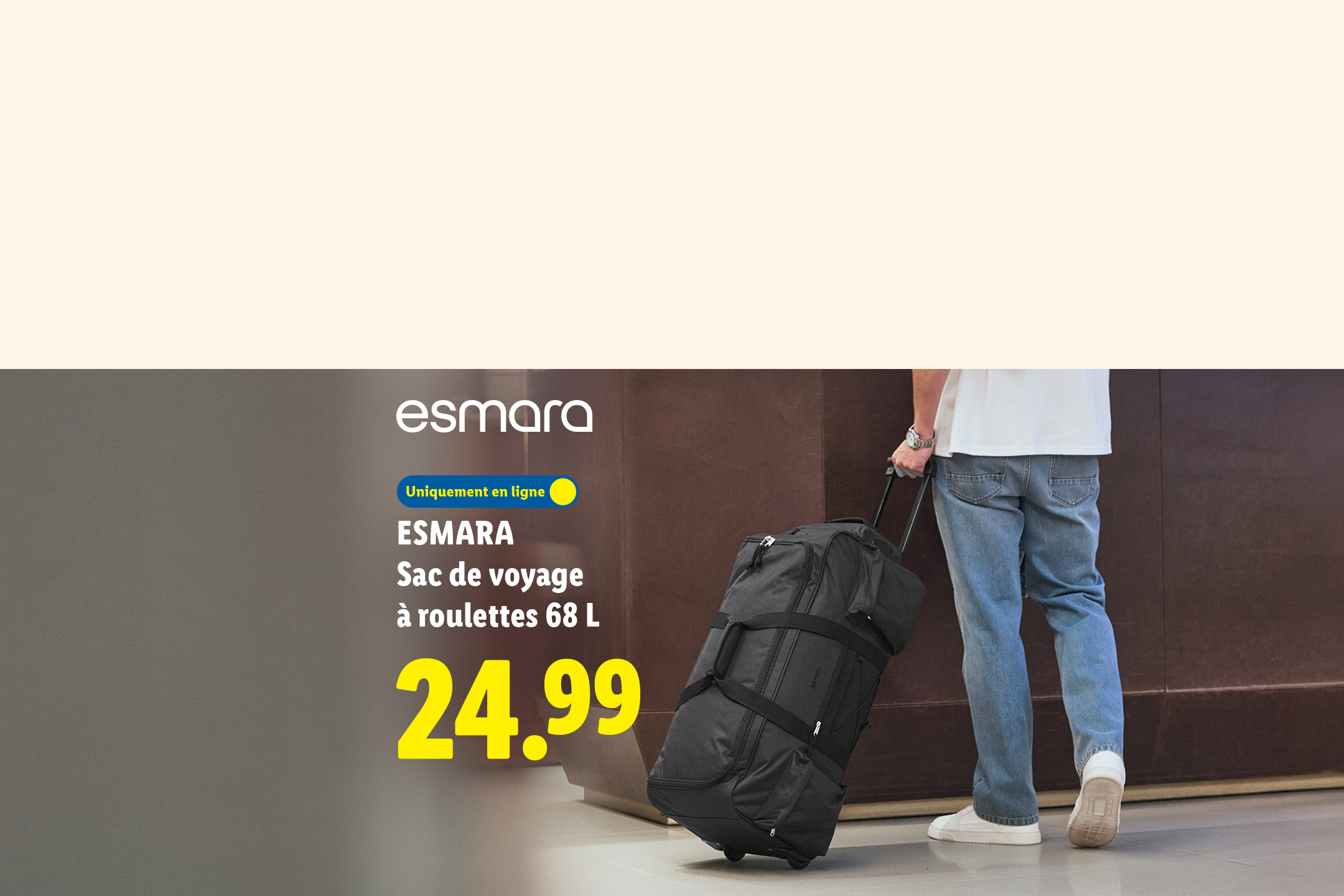 Du 13/07 au 19/07 Découvrez notre sac de voyages à roulettes 68L à 24,99€ seulement sur Lidl.fr
