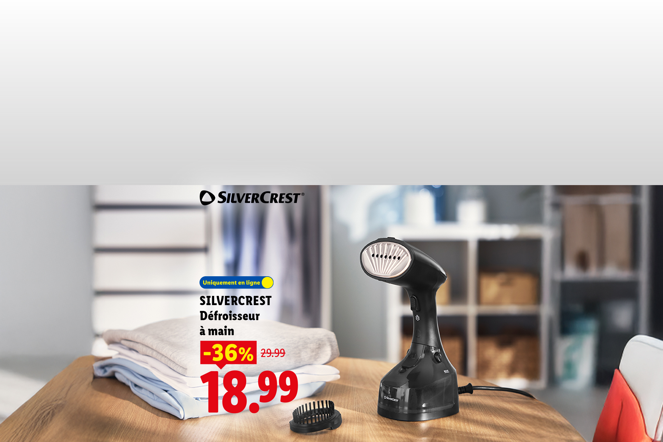A partir du lundi 24/08, profitez d'une remise de 36% sur notre défroisseur à main  SILVERCREST, affiché à 18,99 € au lieu de 29,99 €, uniquement sur Lidl.fr !