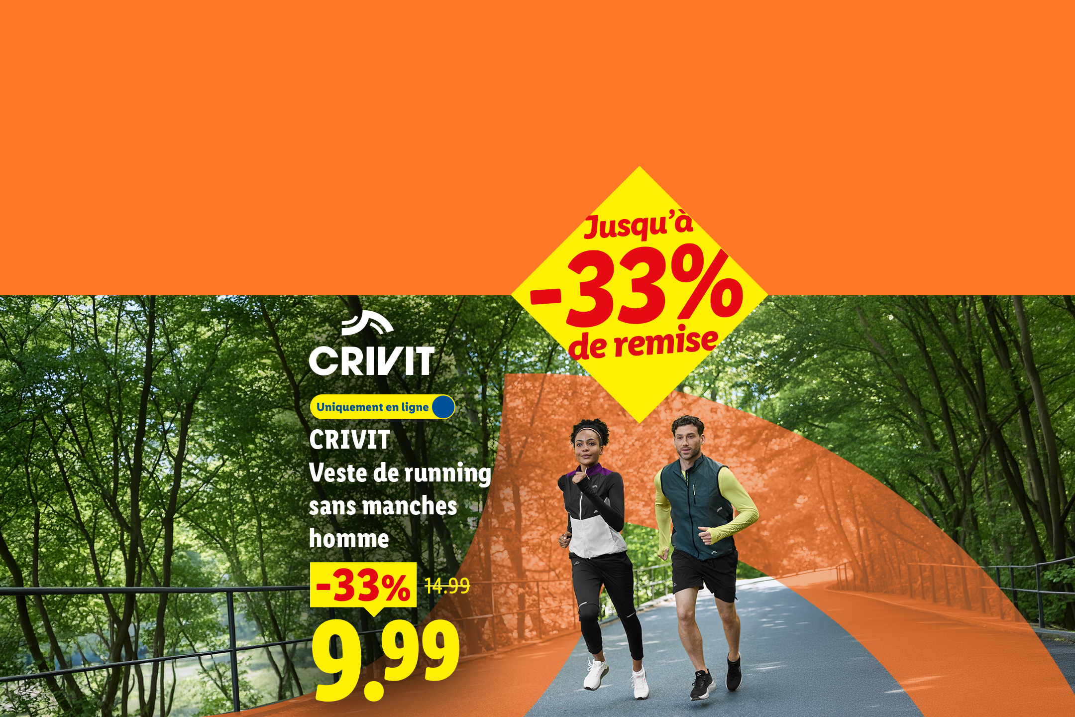A partir du 24/08 sur lidl.fr, profitez jusqu'à -33% de remise sur une sélection d'articles textile sport. Par exemple, la veste de running sans manches homme CRIVIT est à 9,99€ au lieu de 14,99€.