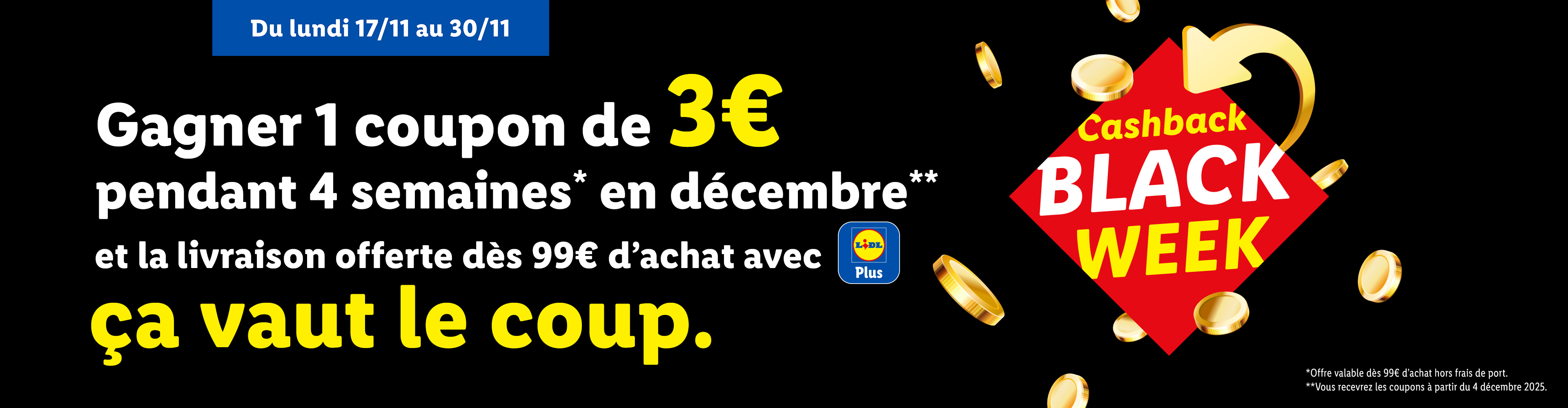 Lidl Black Week : Gagnez 1 coupon de 3€ pendant 4 semaines en décembre et livraison offerte dès 99€ d'achat.