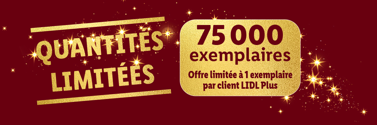 Offre Lidl Plus : 75 000 exemplaires, quantités limitées.