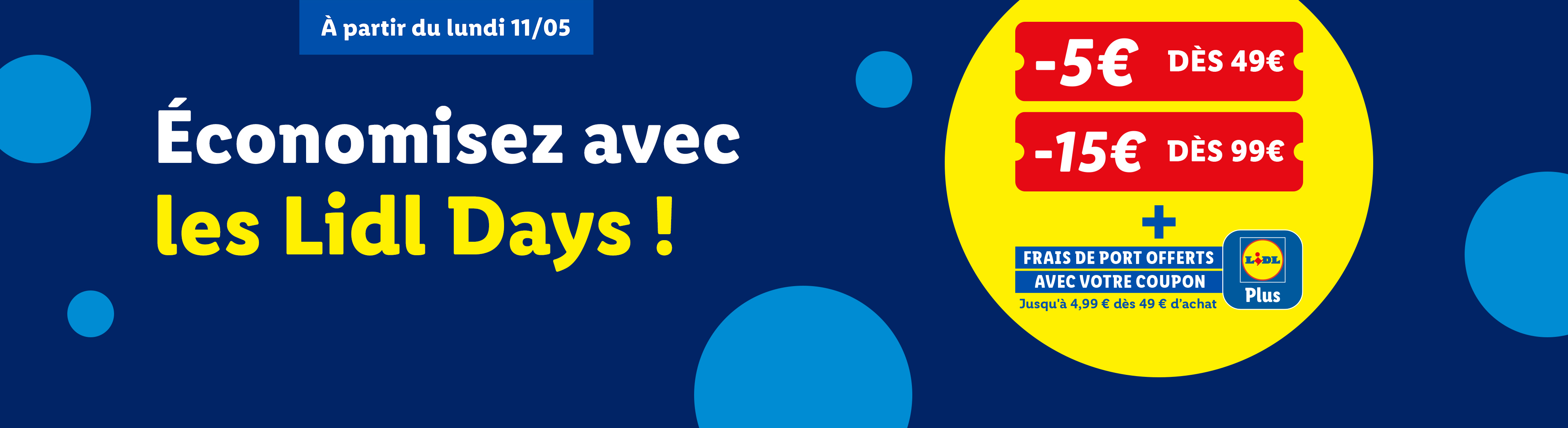 Économisez avec les Lidl Days ! Offres de -5€ dès 49€ d'achat et -15€ dès 99€ d'achat, et livraison gratuite.