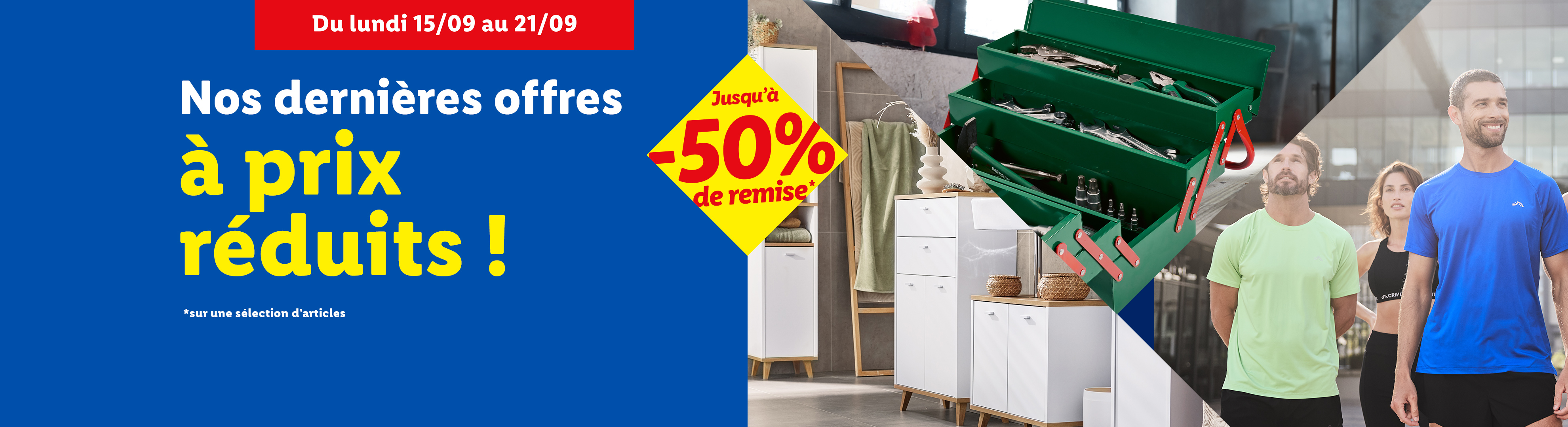 Offres spéciales sur des outils, des meubles de salle de bain et des vêtements de sport.