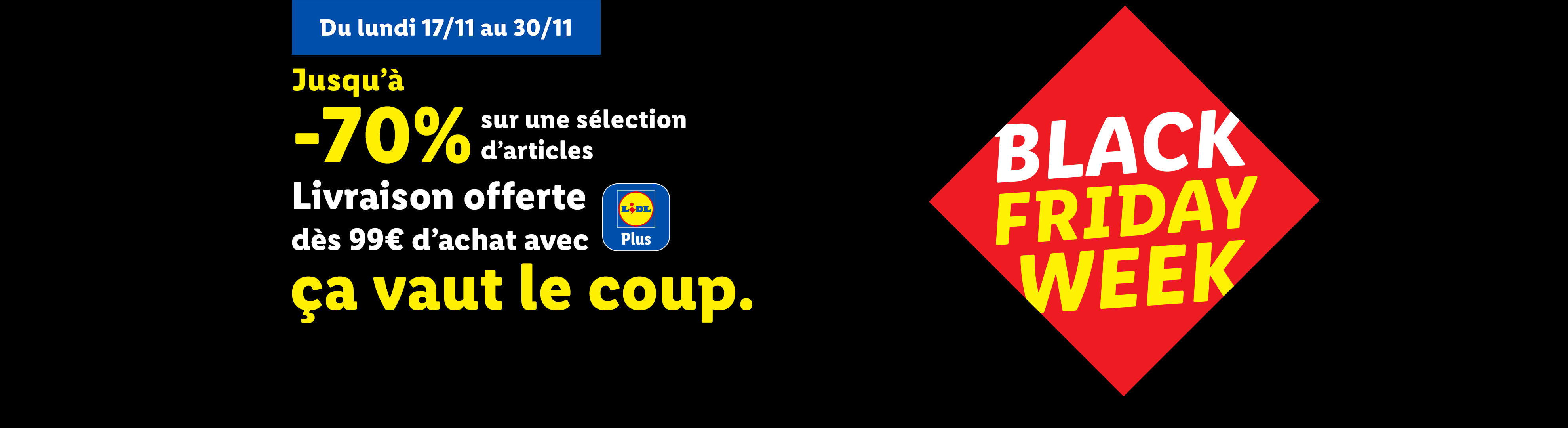 Publicité Lidl pour la Black Friday Week avec jusqu'à -70% sur une sélection d'articles et livraison offerte dès 99€ d'achat.