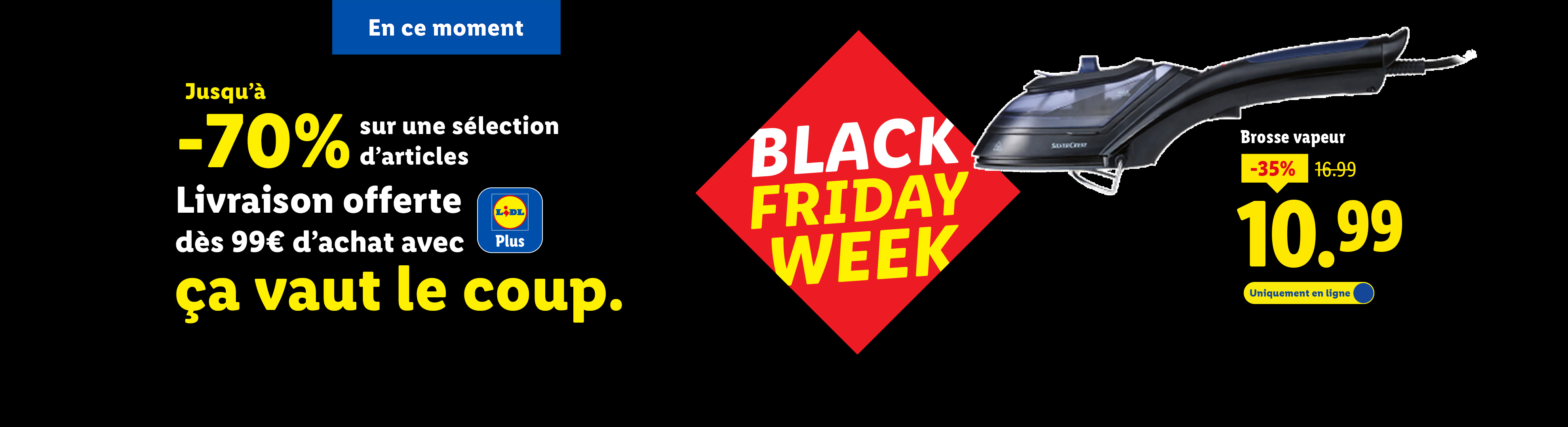 Publicité Lidl pour la Black Friday Week avec jusqu'à -70% sur une sélection d'articles et livraison offerte dès 99€ d'achat, et une brosse vapeur à 10,99€.