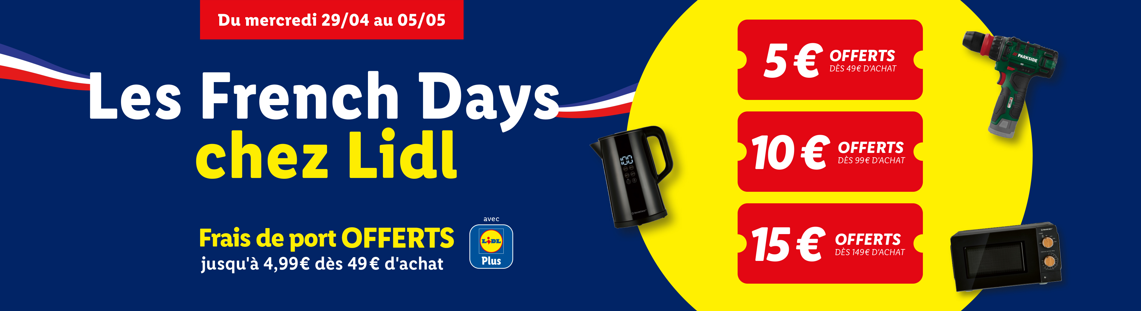 Offres French Days chez Lidl : -5€ dès 49€ d'achat, -10€ dès 99€ d'achat, -15€ dès 149€ d'achat + livraison offerte avec un coupon Lidl Plus.