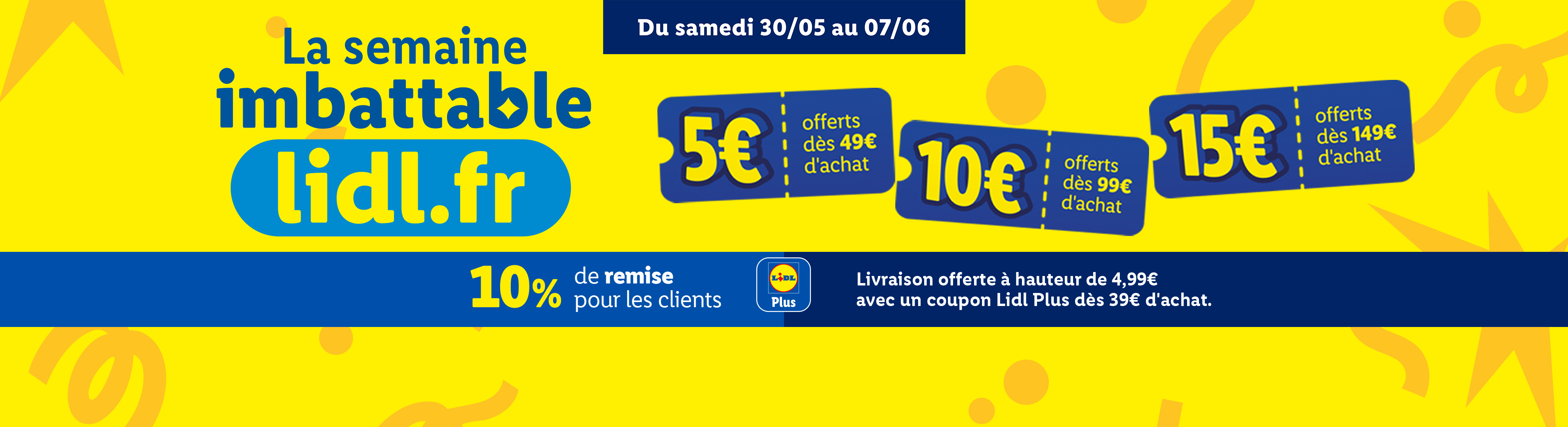 Semaine imbattables Lidl.fr : 5€ de remise dès 49€ d'achat, 10€ dès 99€ et 15 dès 149€ + 10% de remise et livraison offerte avec Lidl Plus avec Lidl Plus