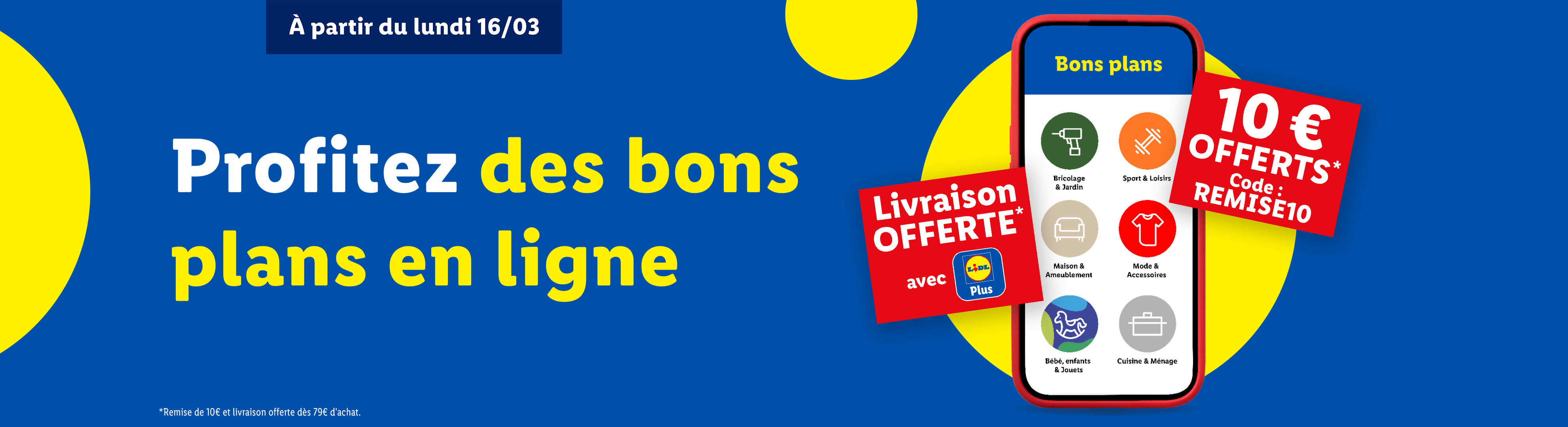 Offres en ligne avec livraison gratuite et 10€ de réduction sur le bricolage, le sport, la maison, la mode, les bébés et la cuisine.