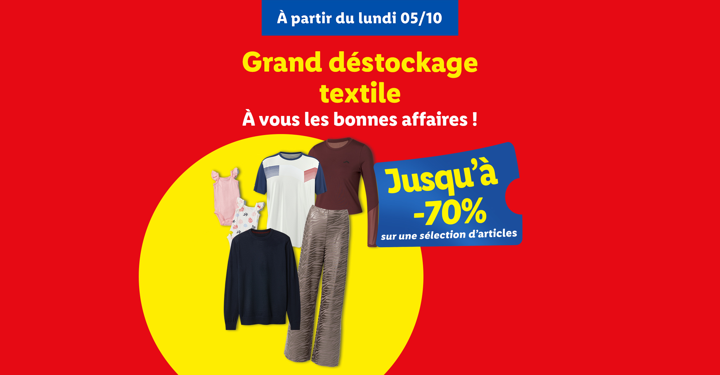 Grand déstockage textile à partir du lundi 05/10 avec des réductions jusqu'à -70%.