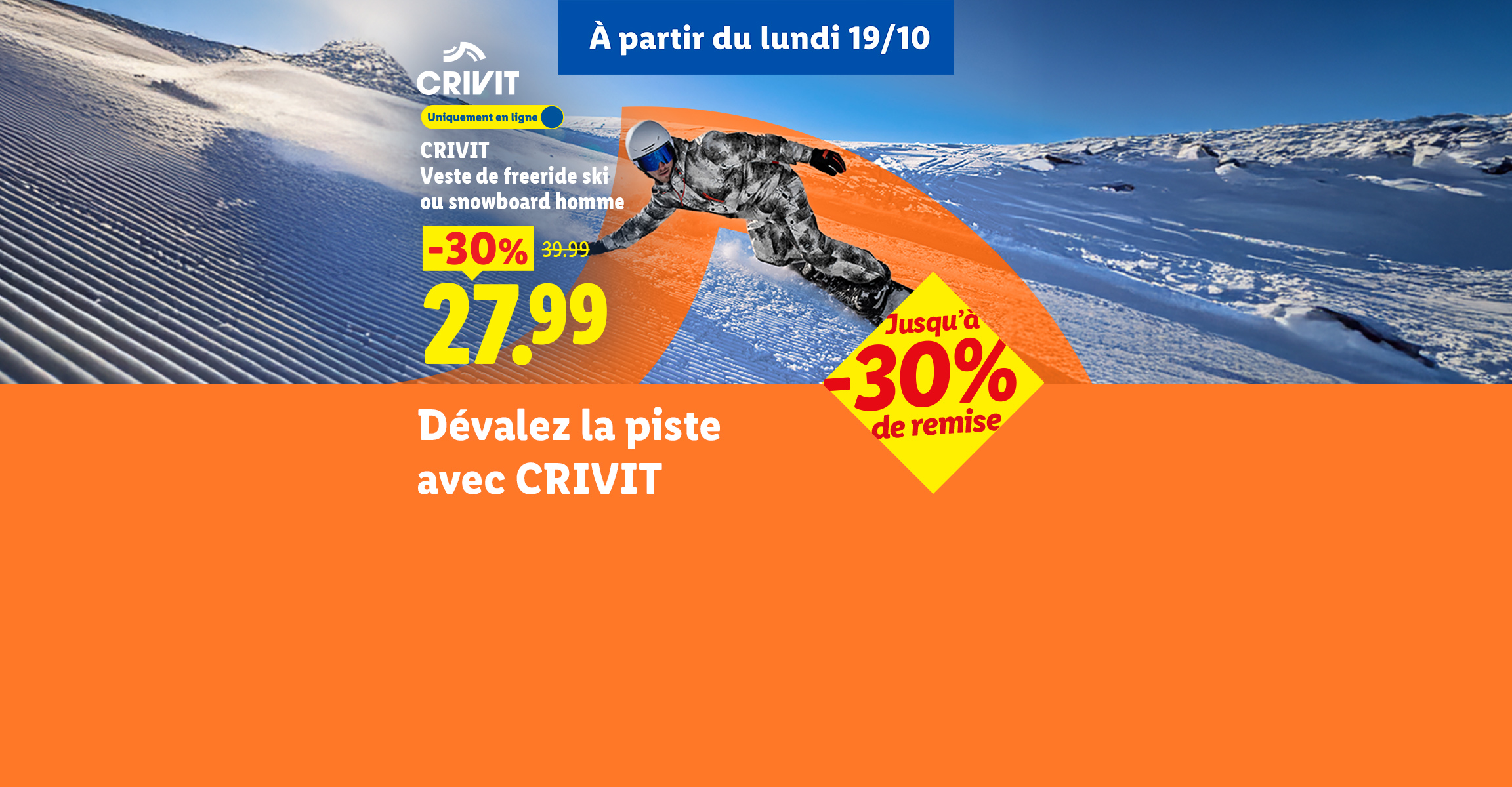A partir du lundi 19/10, Veste de freeride ski ou snowboard homme à 17.99€ au lieu de 22.99€. Jusqu'à -30% sur une sélection de produits sport d'hiver.
