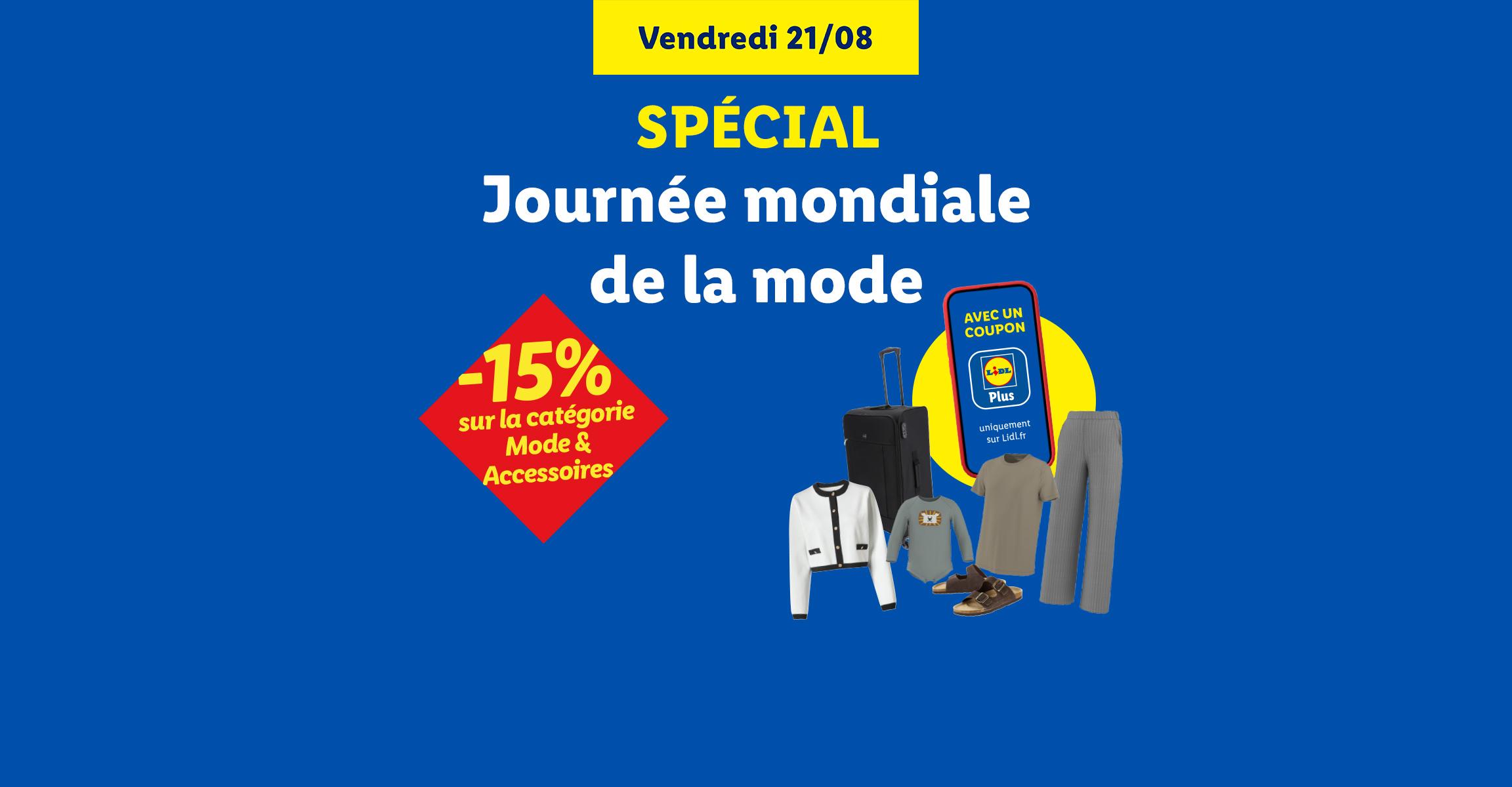 Vendredi 21/08, Journée mondiale de la mode, -15% sur la catégorie Mode & Accessoires avec un coupon Lidl Plus, uniquement sur Lidl.fr.