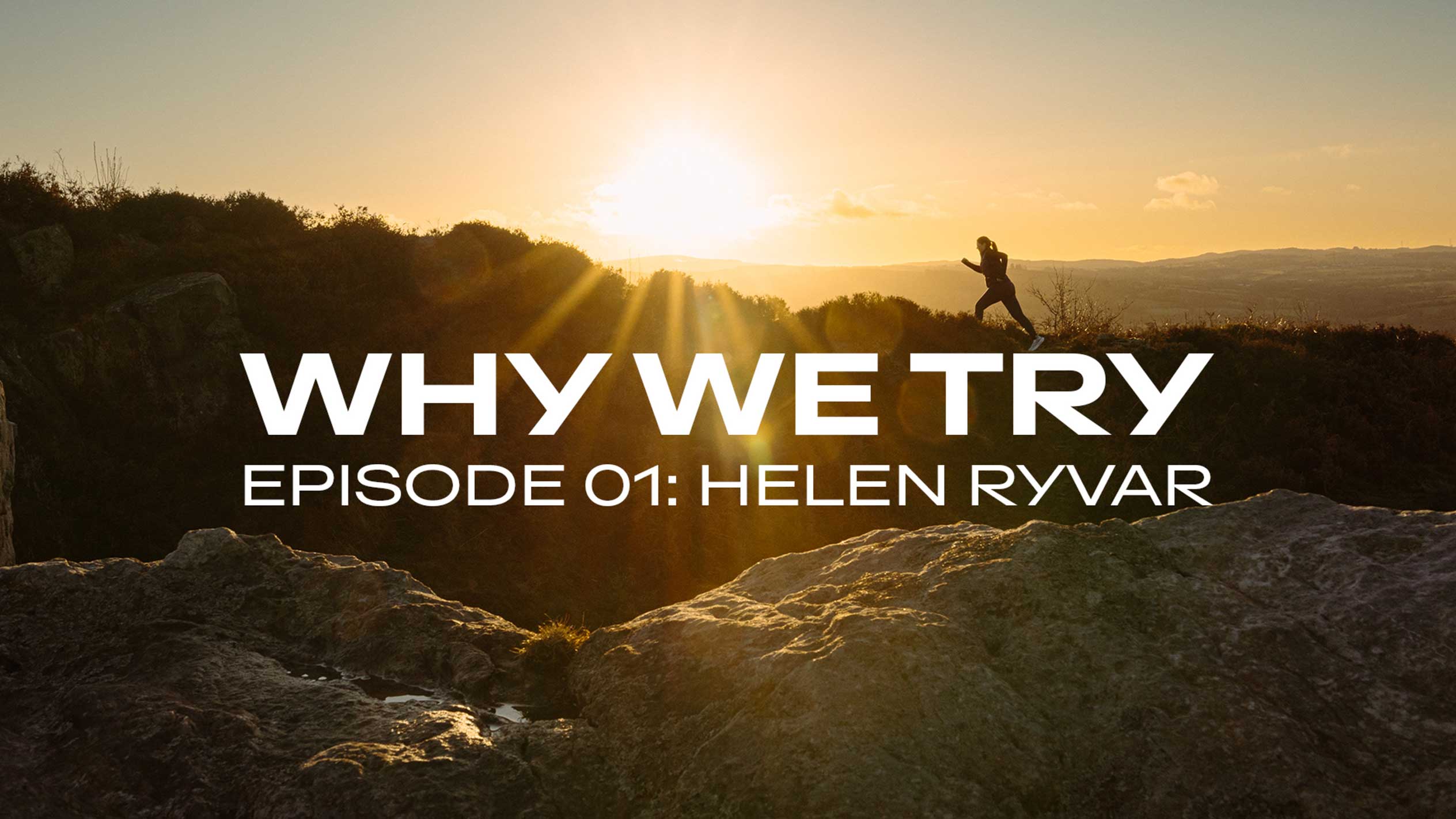 Coureuse sur une colline au coucher du soleil avec le texte « WHY WE TRY EPISODE 01: HELEN RYVAR ».