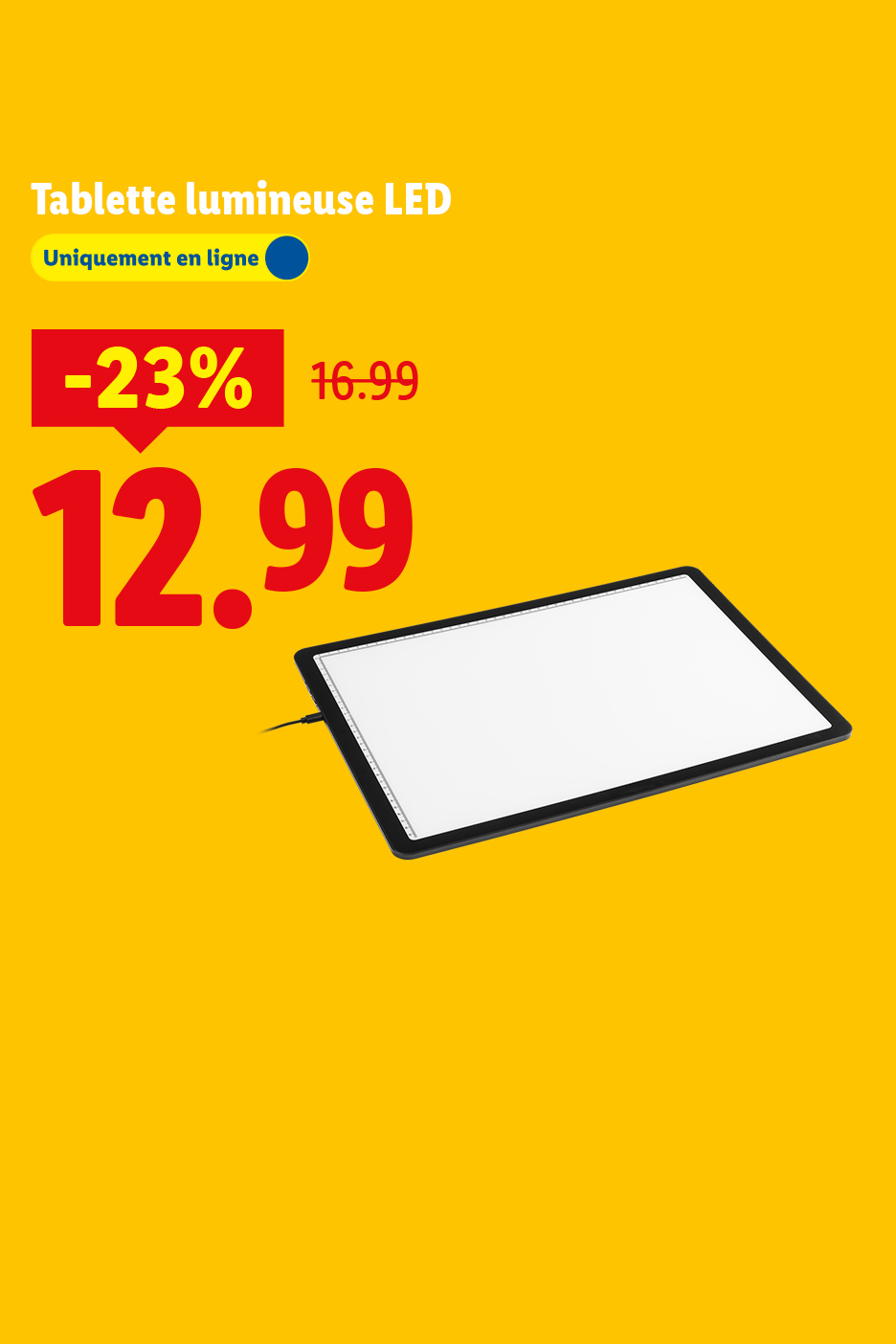 Tablette lumineuse LED en ligne, avec une réduction de 23% de 16.99 à 12.99.