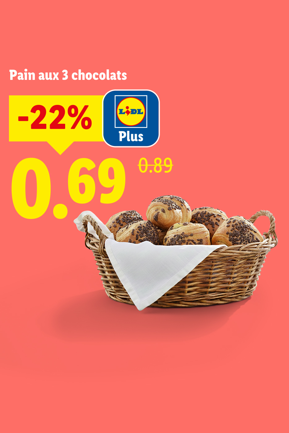 Panier de pains aux 3 chocolats en promotion à 0,69€, soit -22% sur le prix initial de 0,89€.