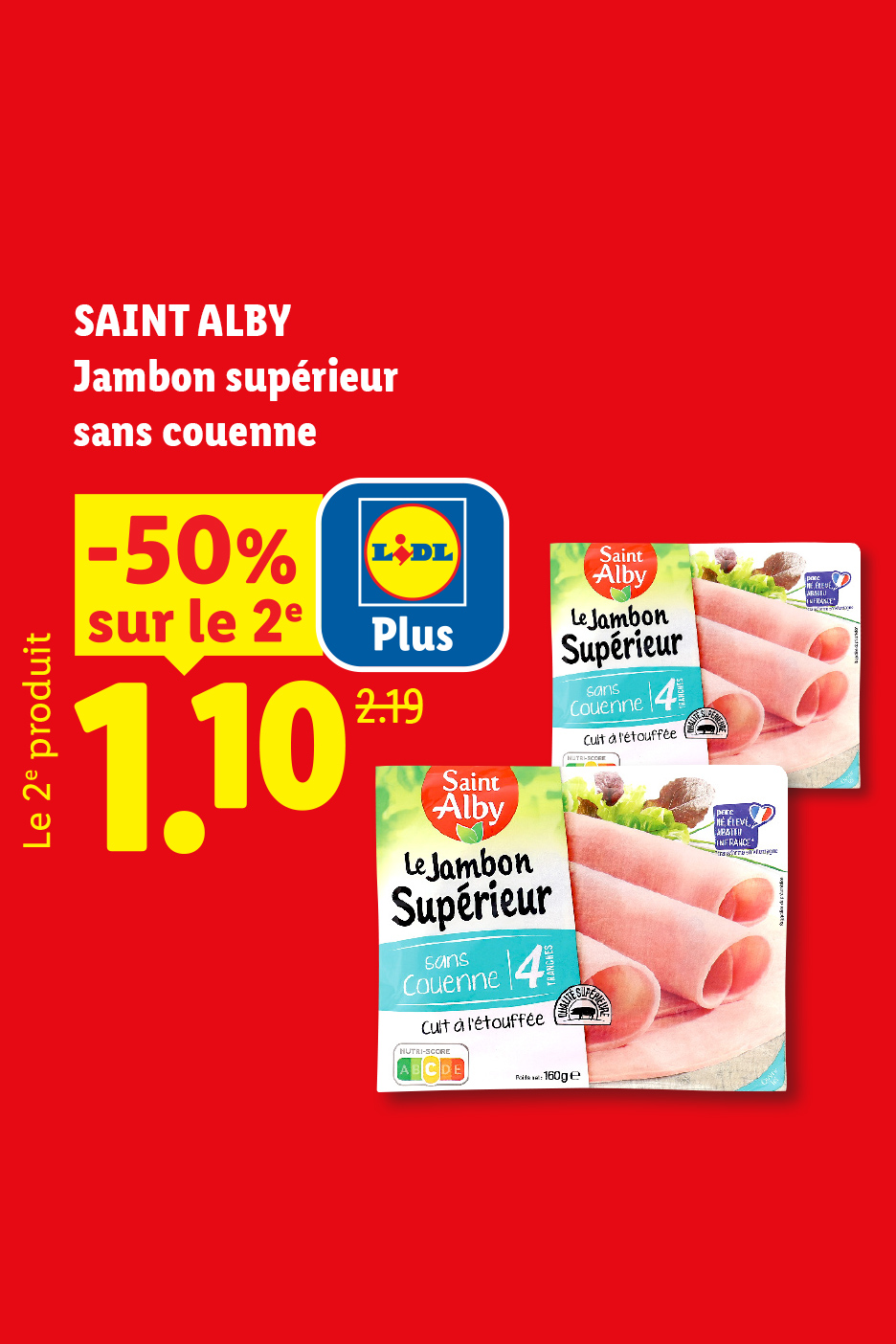 Jambon supérieur sans couenne en promotion, le 2e produit à -50% pour 1,10€.