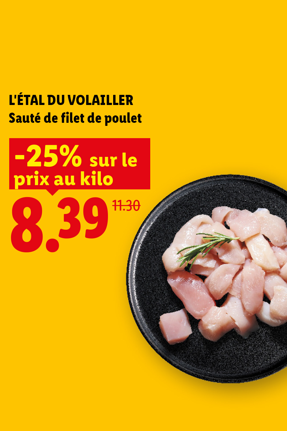 Sauté de filet de poulet avec 25% de réduction, prix au kilo de 8,39€ au lieu de 11,30€.