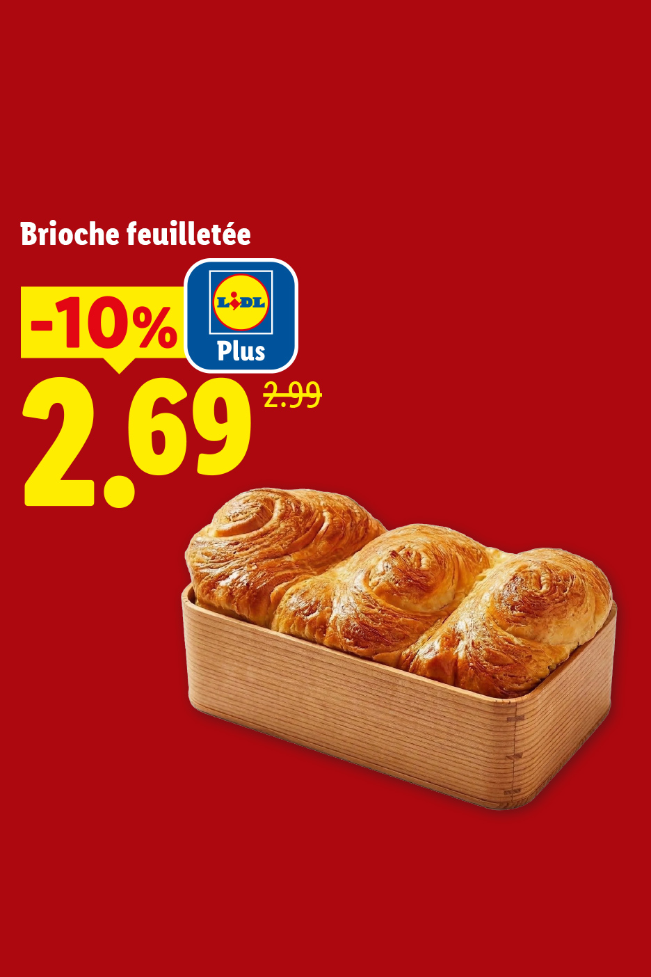 Brioche feuilletée en promotion à 2,69 € au lieu de 2,99 € avec 10% de réduction.