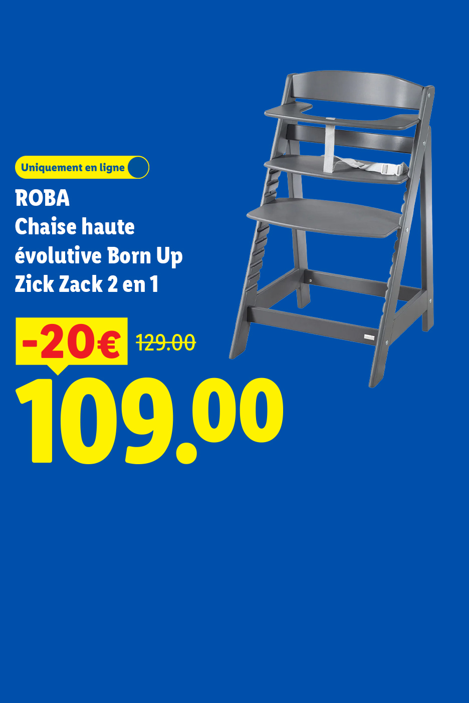 Chaise haute évolutive 2 en 1, grise, avec une réduction de 20€, prix final 109.00€.