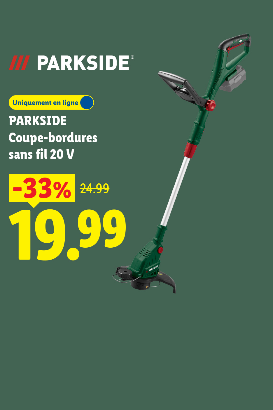 Coupe-bordures sans fil 20 V à 19,99 € au lieu de 24,99 € soit -33%.