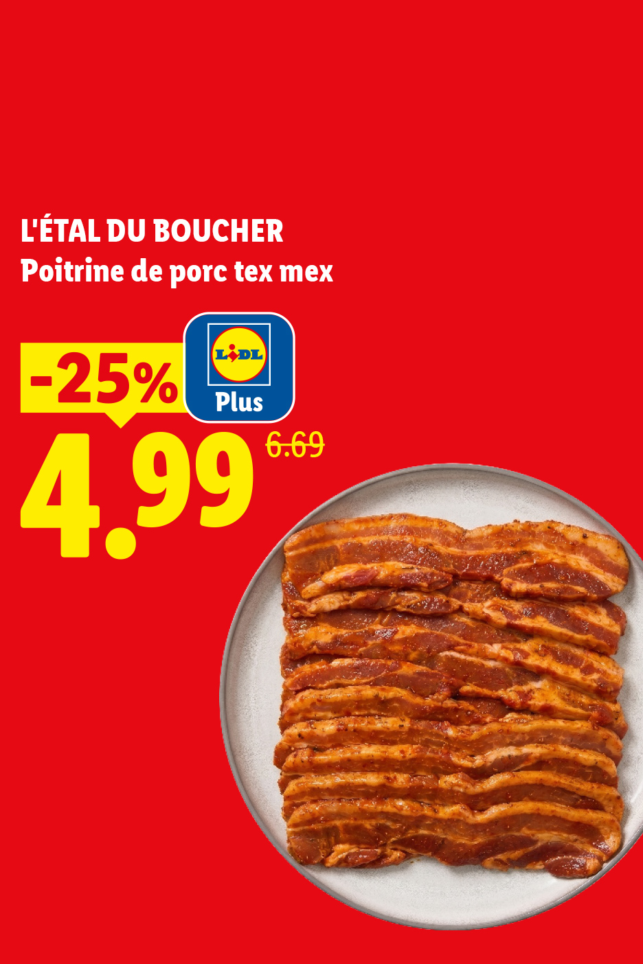 Du 22/06 au 28/06, profitez de -25% de réduction avec Lidl Plus sur notre poitrine de porc tex mex marinée, 4,99€ au lieu de 6,69€