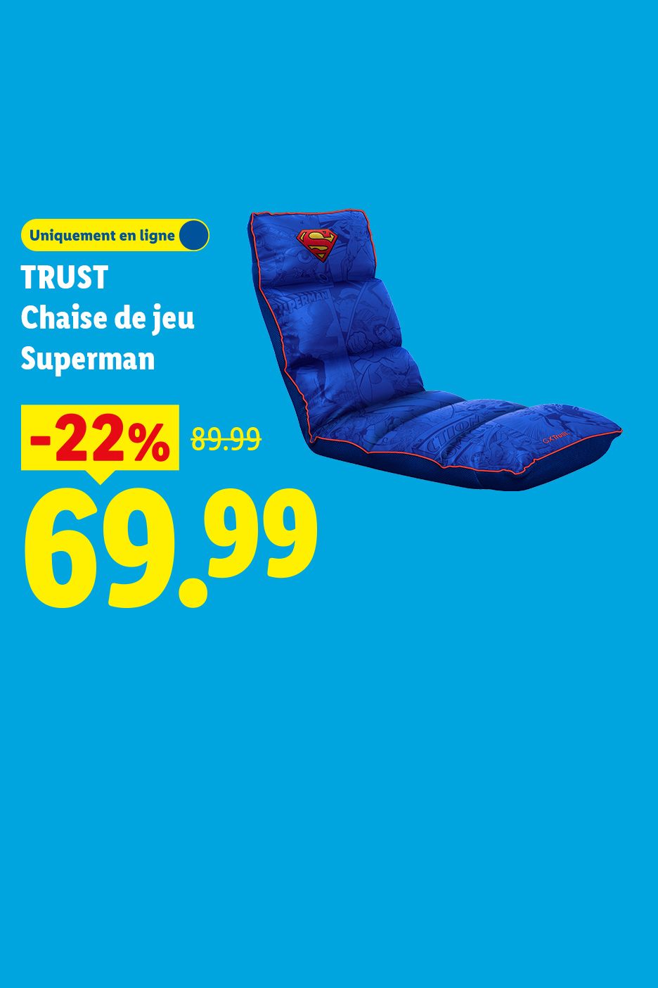Du 29/06 au 05/07, profitez 22% de réduction sur notre chaise de jeu Superman, à 69,99€ au lieu de 89,99€, seulement sur Lidl.fr