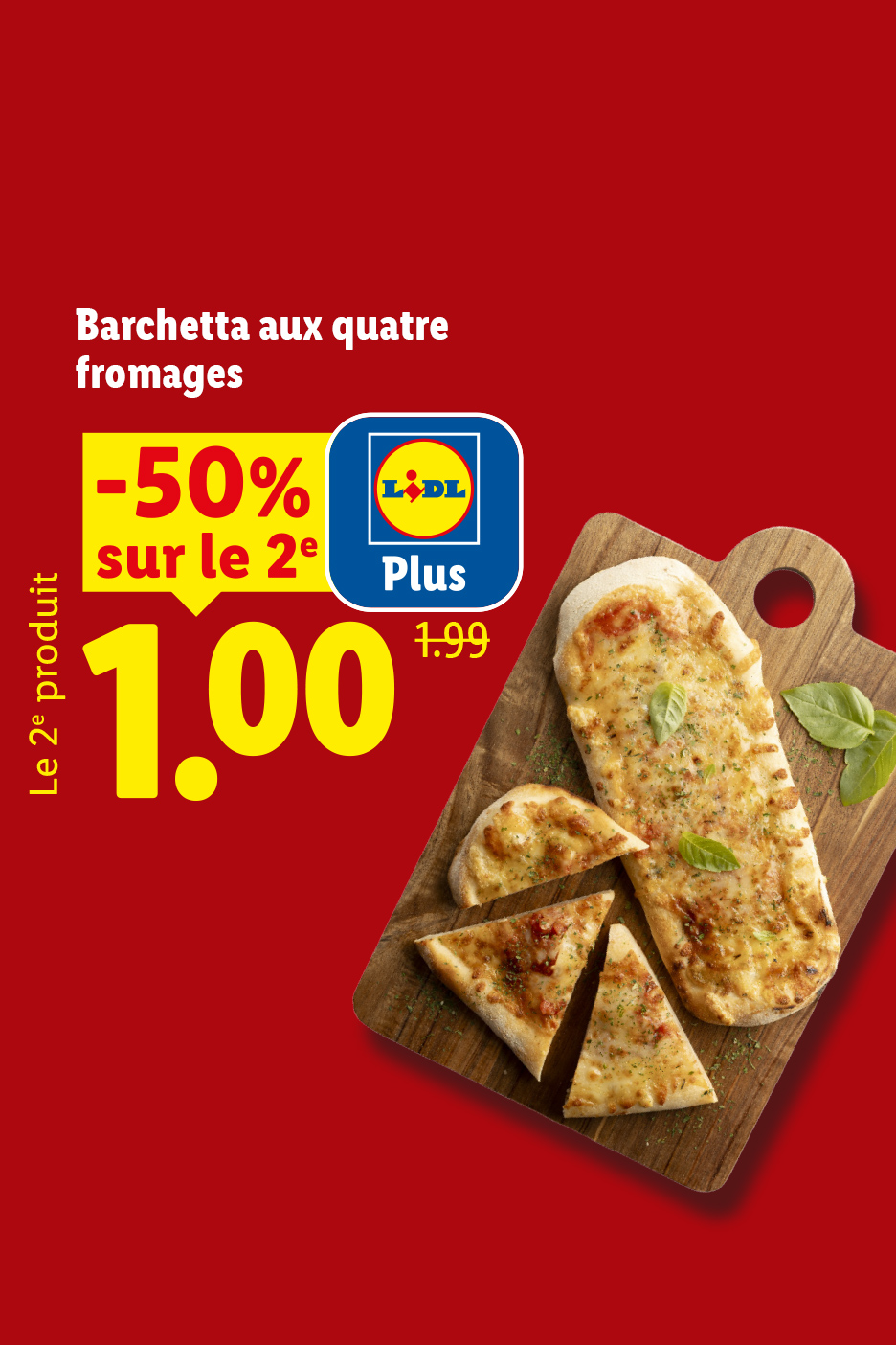 Du 09/07 au 12/07, profitez, grâce à Lidl Plus, de -50% de réduction sur notre 2ème Barchetta aux quatre fromages, soit le 2ème produit à 1€ au lieu de 1,99€, seulement chez Lidl !