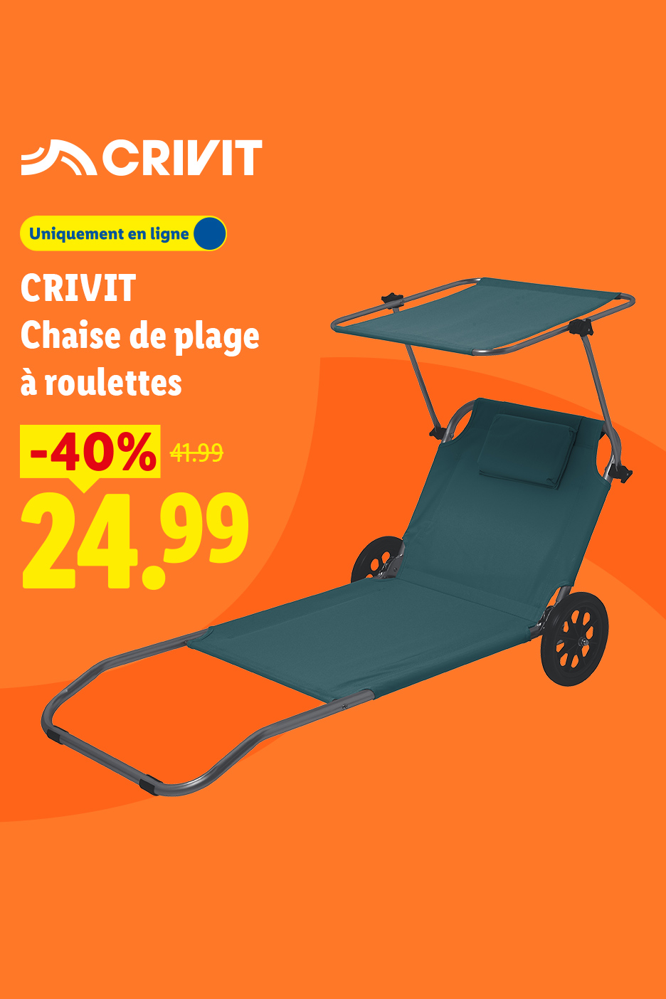 Du 20/07 au 22/07, profitez de -40% de réduction sur notre chaise de plage à roulettes CRIVIT, à 24,99 au lieu de 41,99€, uniquement sur Lidl.fr !