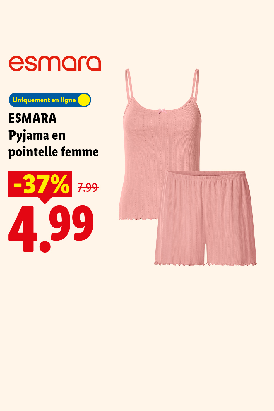 Du 20/07 au 26/07, profitez de -37% de réduction sur notre pyjama en pointelle femme, à 4,99€ au lieu de 7,99€, uniquement sur Lidl.fr !