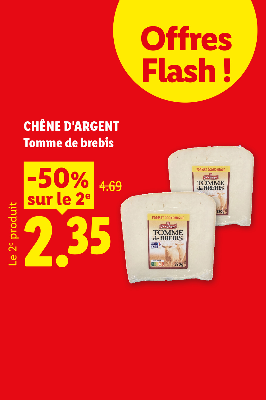 A partir du 16/07, profitez de -50% sur la 2ème tomme de brebis CHÊNE D'ARGENT, soit le deuxième produit à 2,35€ au lieu de 4,69€, exclusivement chez Lidl !