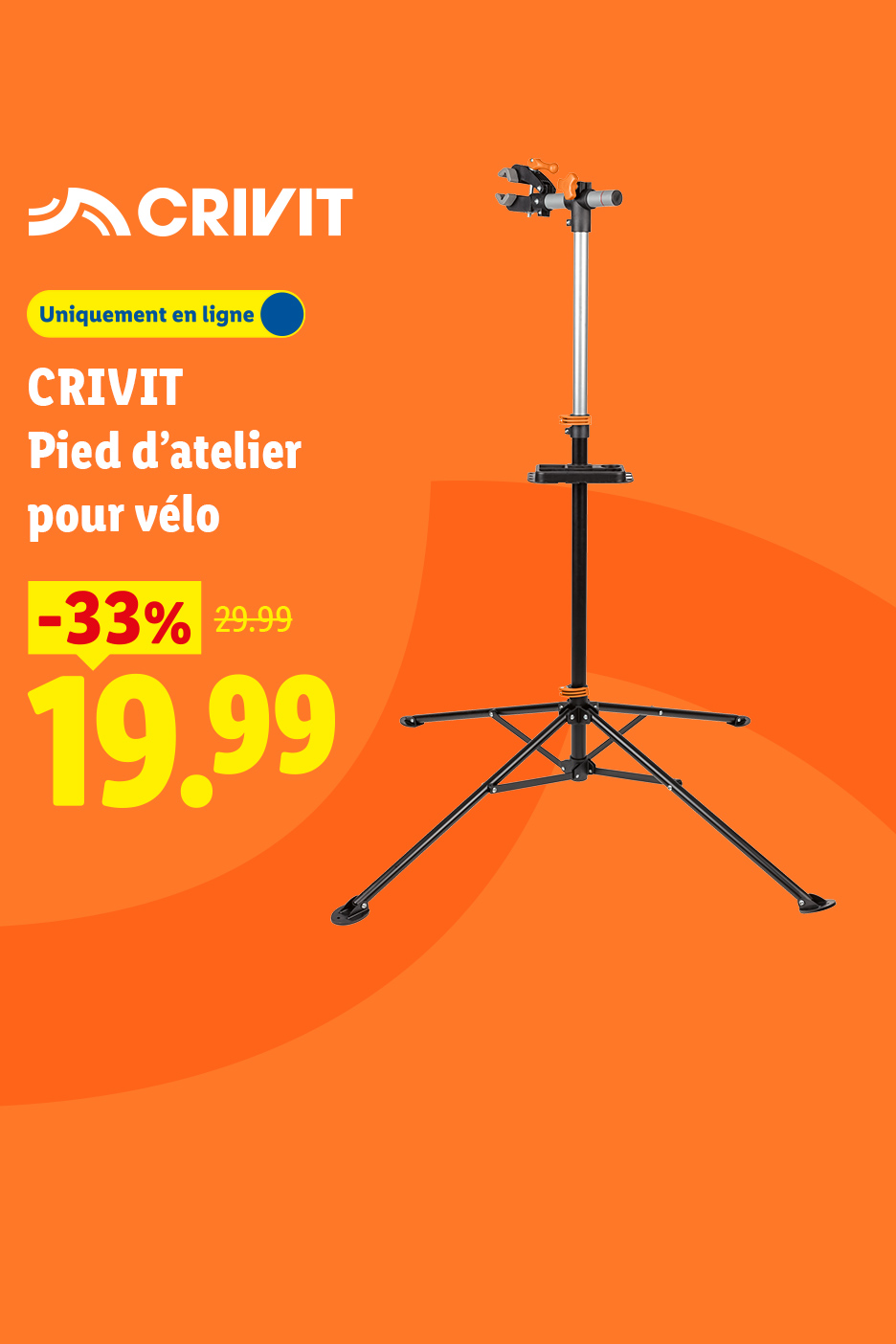 A partir du lundi 27/07, profitez de -33% sur notre pied d'atelier pour vélo CRIVIT, à 19,99€ au lieu de 29,99€, uniquement sur Lidl.fr !