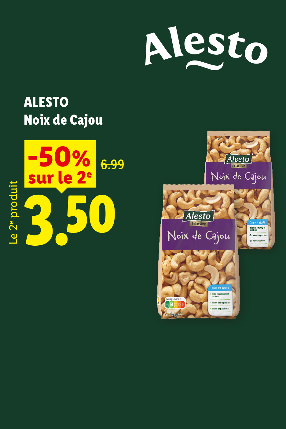 A partir du jeudi 30/07, profitez de -50% de le deuxième produit ALESTO noix de cajou, soit le 2ème produit à 3,50€ au lieu de 6,99€, seulement chez Lidl !
