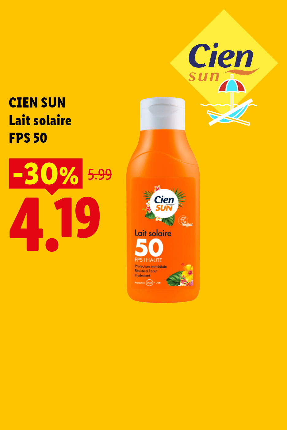 A partir du jeudi 30/07, profitez de -30% de réduction sur notre lait solaire FPS 50 CIEN SUN, à 4,19€ au lieu de 5,99€, seulement chez Lidl !