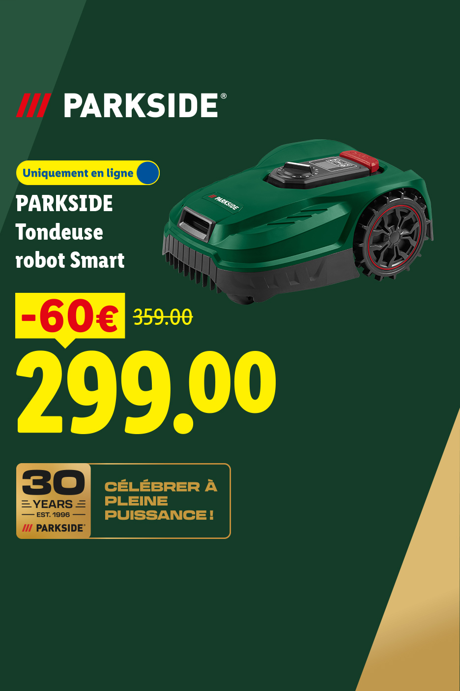 Tondeuse robot intelligente verte avec une réduction de 60€, affichée à 299€, avec le texte 'Célébrer à pleine puissance'.