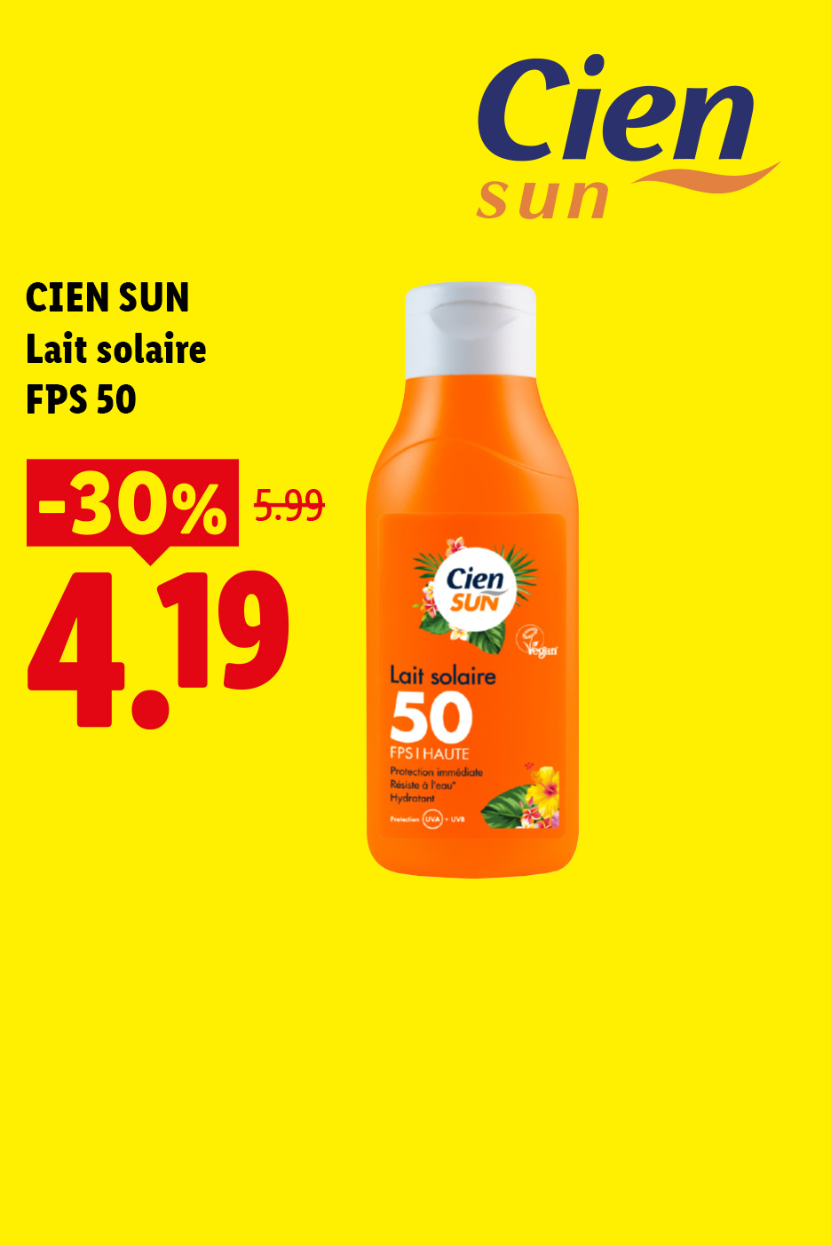 A partir du jeudi 30/07, profitez de -30% de réduction sur notre lait solaire FPS 50 CIEN SUN, à 4,19€ au lieu de 5,99€, seulement chez Lidl !