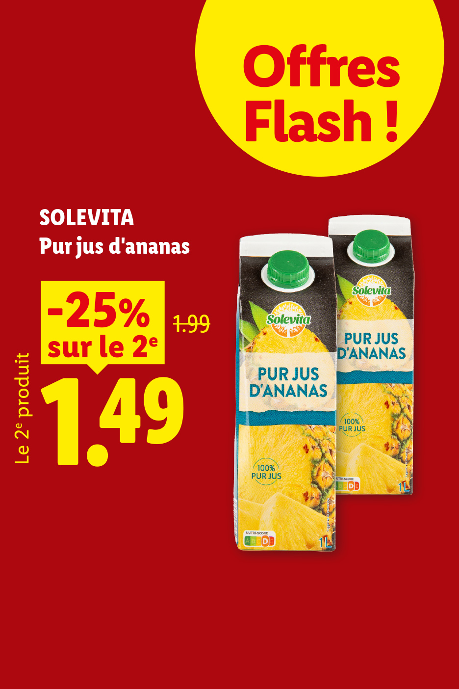 A partir du 13/08 profitez de notre remise de -25% sur le 2eme produit jus d'ananas SOLEVITA à  1,49€ au lieu de 1,99€