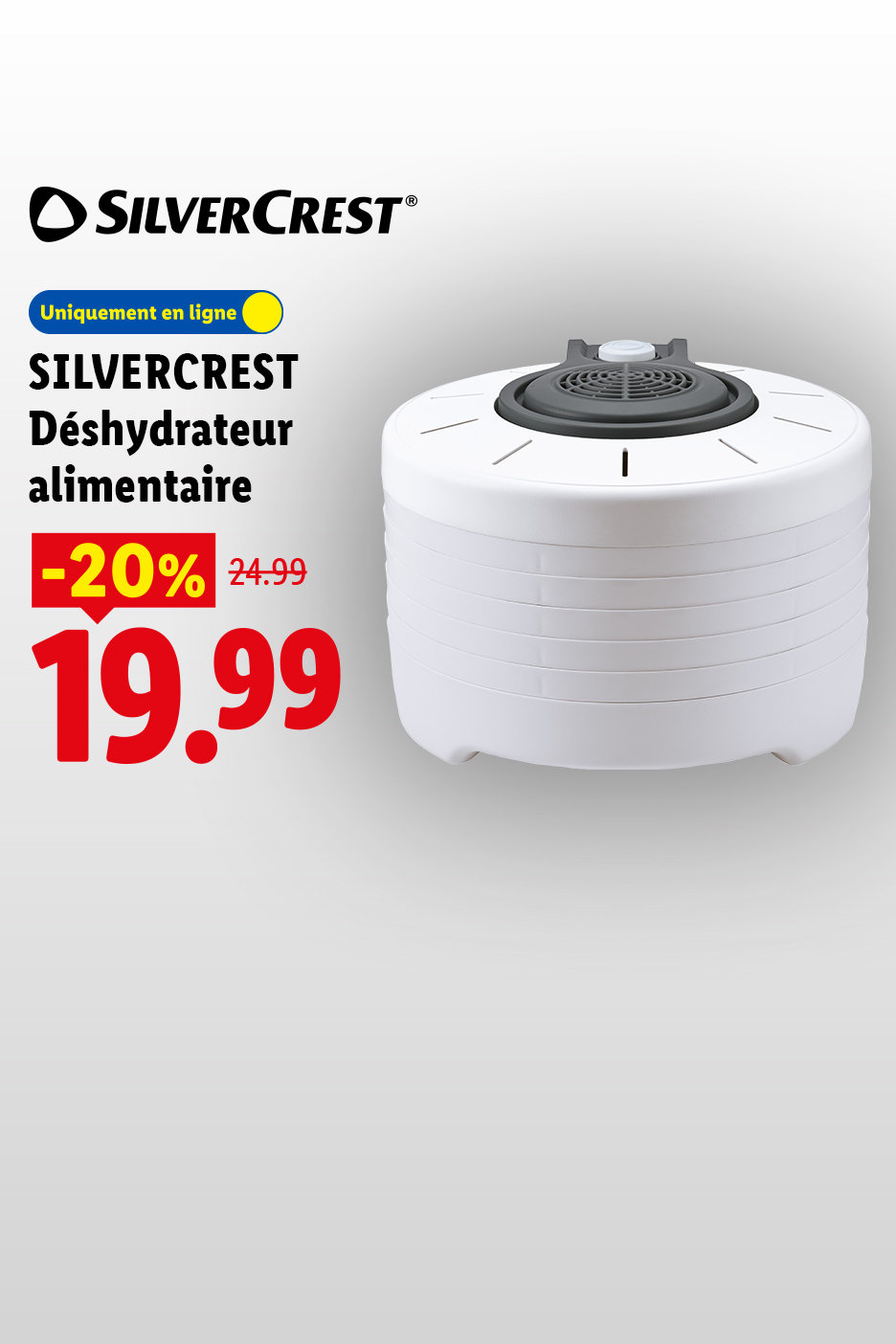 A partir du lundi 17/08, profitez de -20% de réduction sur notre déshydrateur alimentaire SILVERCREST, à 24,99€ au lieu de 19,99€, uniquement sur Lidl.fr !